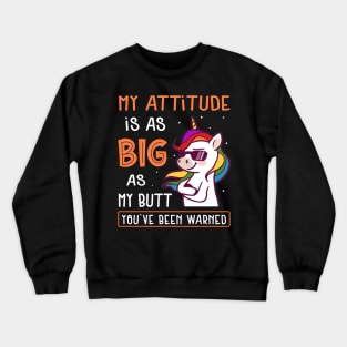 My Attitude Is As Big As My But Unicorn Funny Crewneck Sweatshirt